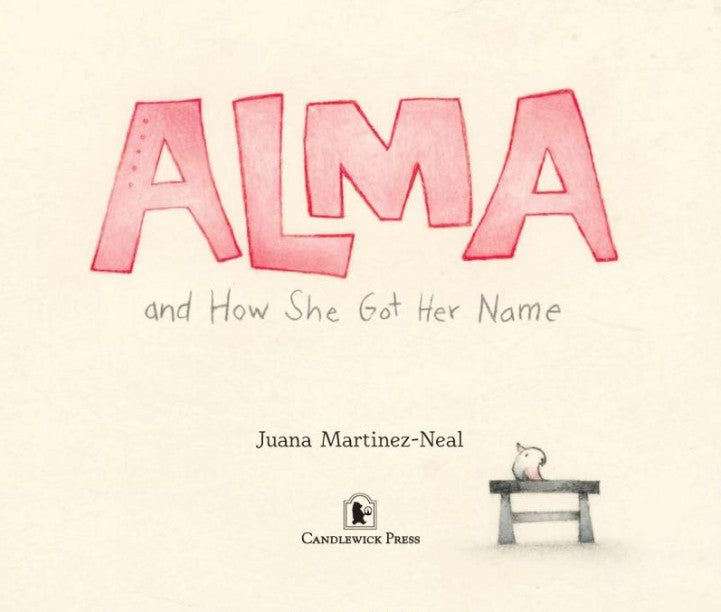 Alma and How She Got Her Name (Juana Martinez-Neal)