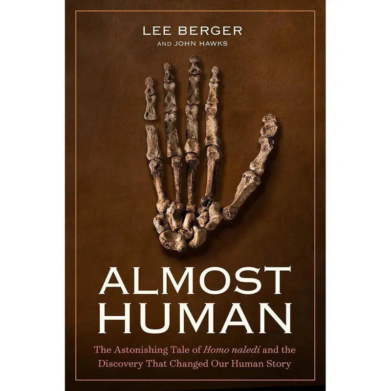 Almost Human: The Astonishing Tale of Homo naledi... (Hardback) National Geographic