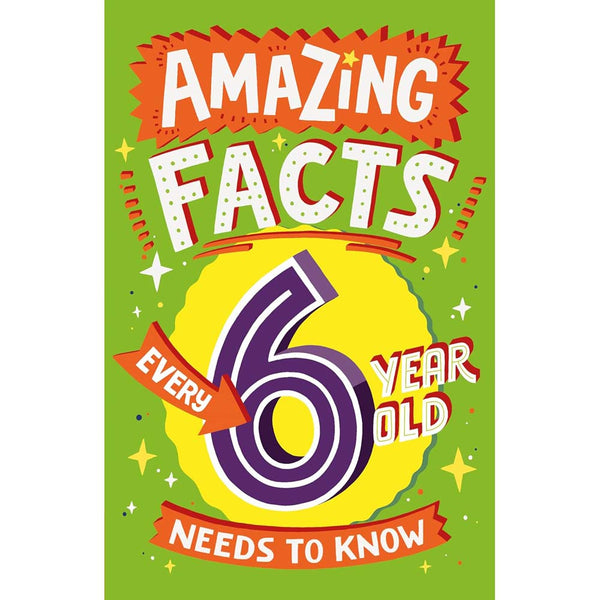 Amazing Facts Every 6 Year Old Needs to Know (Catherine Brereton)