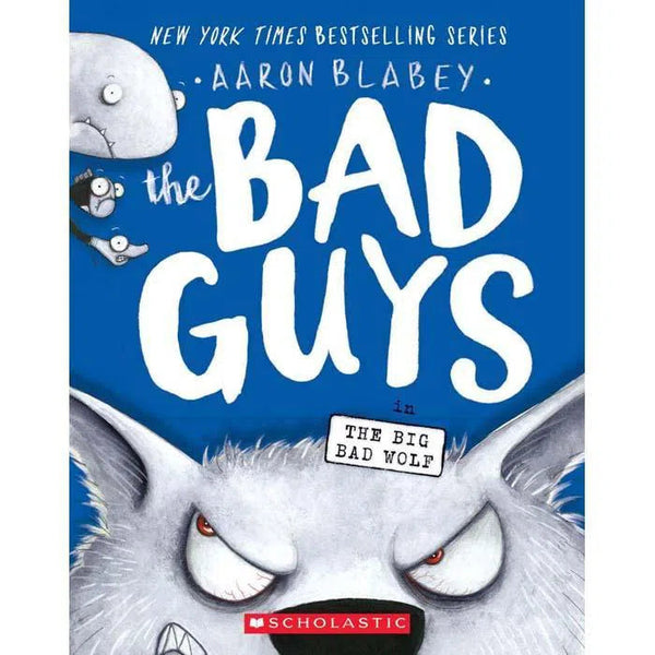 Bad Guys, The #09 in The Big Bad Wolf (Aaron Blabey) Scholastic