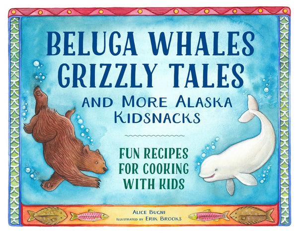 Beluga Whales, Grizzly Tales, and More Alaska Kidsnacks-Children’s / Teenage general interest: Practical interests-買書書 BuyBookBook