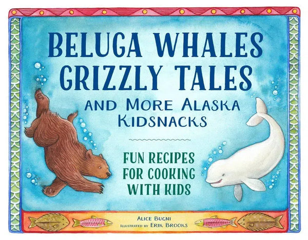 Beluga Whales, Grizzly Tales, and More Alaska Kidsnacks-Children’s / Teenage general interest: Practical interests-買書書 BuyBookBook