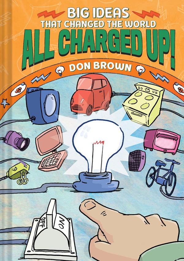 Big Ideas that Changed the World #05 All Charged Up! (Don Brown)-Children’s / Teenage general interest: Science and technology-買書書 BuyBookBook