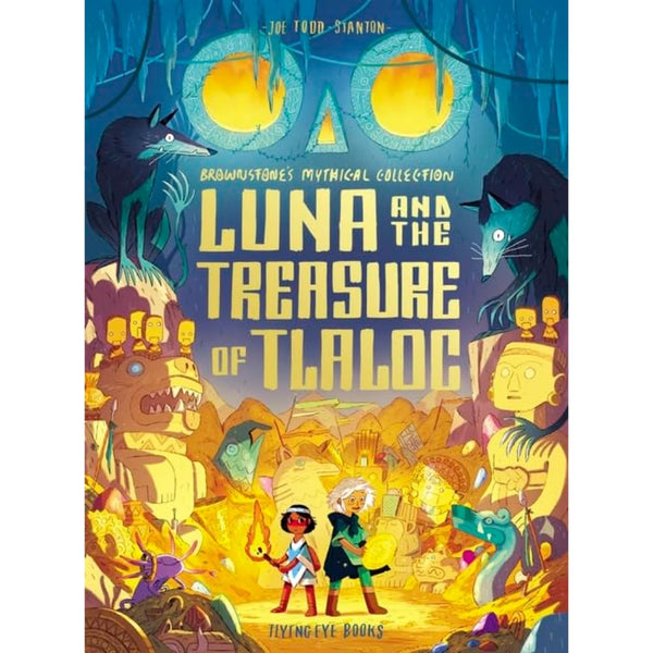 Brownstone's Mythical Collection #05 Luna and the Treasure of Tlaloc (Joe Todd-Stanton)