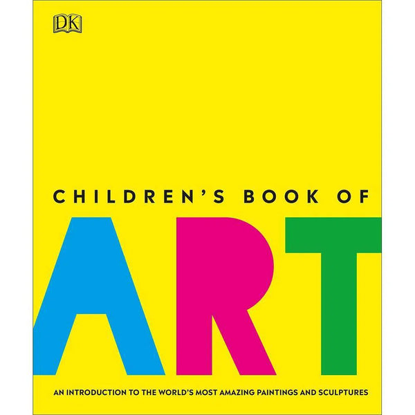 Children's Book of Art - An Intro to the World's Most Amazing Paintings and Sculptures (Hardback) DK UK