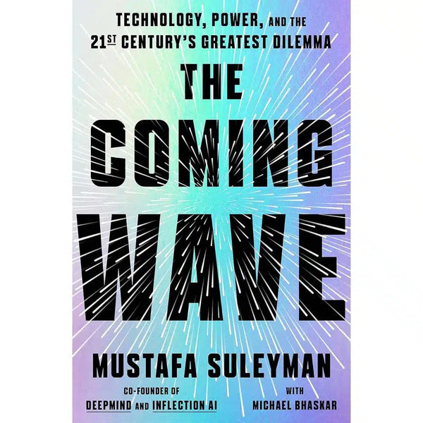 Coming Wave, The - Technology, Power, and the Twenty-First Century's Greatest Dilemma (Mustafa Suleyman)-Nonfiction: 科學科技 Science & Technology-買書書 BuyBookBook