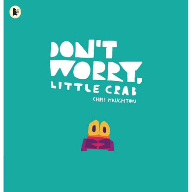 Don't Worry, Little Crab (Chris Haughton) Walker UK