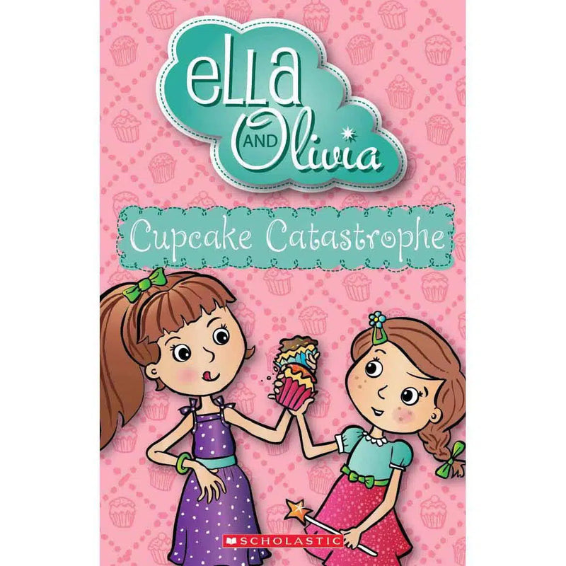 Ella and Olivia - Cupcake Catastrophe Scholastic