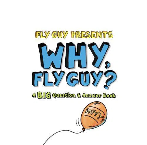 Fly Guy Presents: Why, Fly Guy? (Tedd Arnold) Scholastic