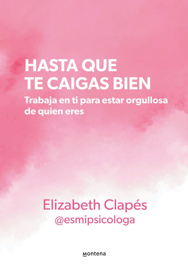 Hasta que te caigas bien: Trabaja en ti para estar orgullosa de quien eres / Unt il You Like Yourself-Children’s / Teenage personal and social topics: Emotions, moods, feelings and behaviours-買書書 BuyBookBook