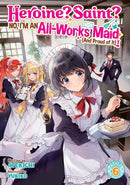 Heroine? Saint? No, I'm an All-Works Maid (And Proud of It)! (Light Novel) Vol. 6-Graphic novels/ Comic books/ Manga/ Cartoons-買書書 BuyBookBook