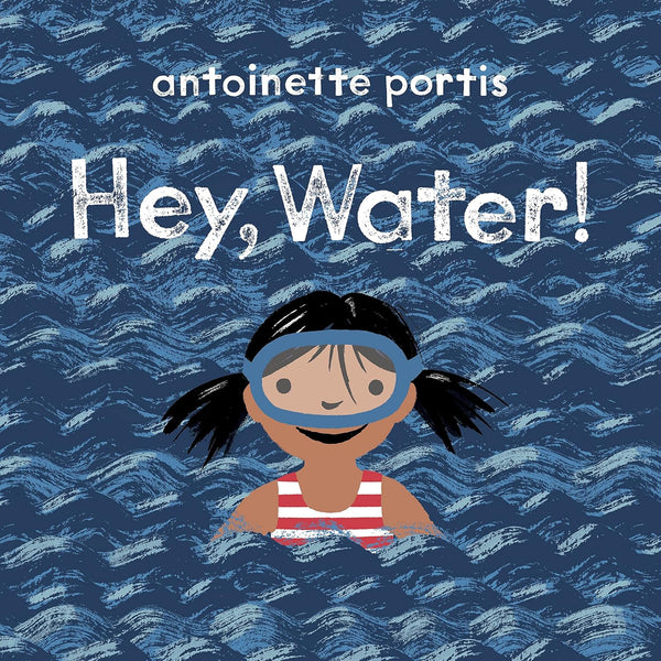 Hey, Water! (Antoinette Portis)