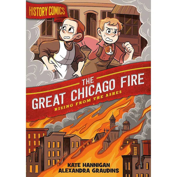 History Comics - The Great Chicago Fire, Rising From the Ashes (Paperback) First Second