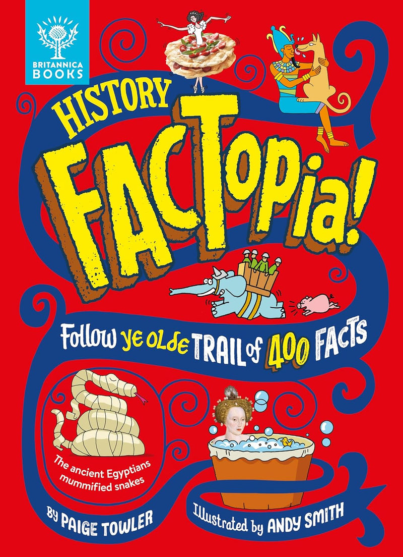 History FACTopia!: Follow Ye Olde Trail of 400 Facts [Britannica] (Paige Towler)