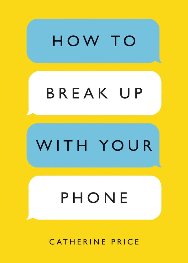 How to Break Up with Your Phone