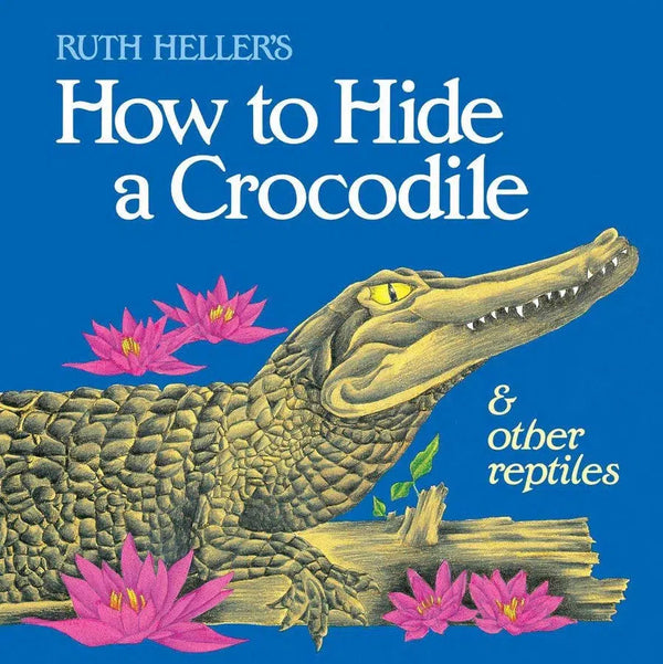 How to Hide a Crocodile & Other Reptiles-Children’s / Teenage fiction: Nature and animal stories-買書書 BuyBookBook