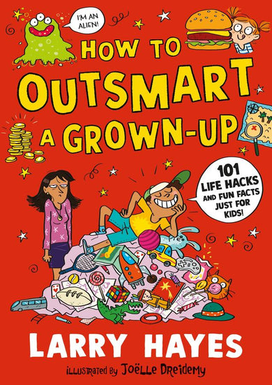 How to Outsmart a Grown-up: 101 Life Hacks and Fun Facts Just for Kids-Children’s / Teenage general interest: Humour and jokes-買書書 BuyBookBook