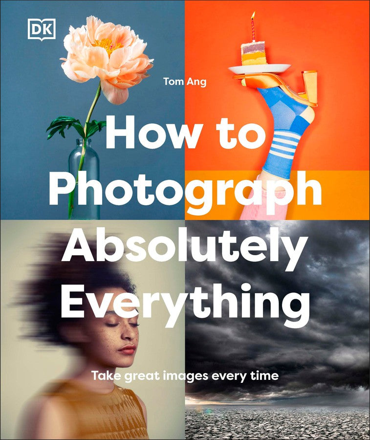 How to Photograph Absolutely Everything