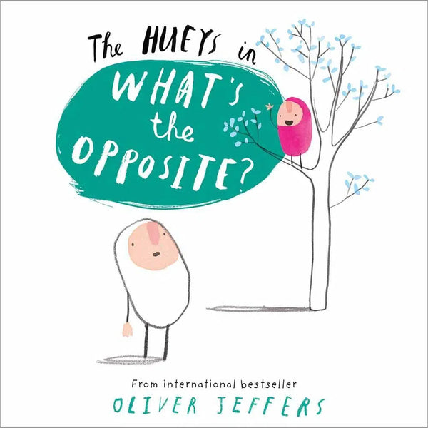 Hueys, What’s the Opposite? (Oliver Jeffers) Harpercollins (UK)