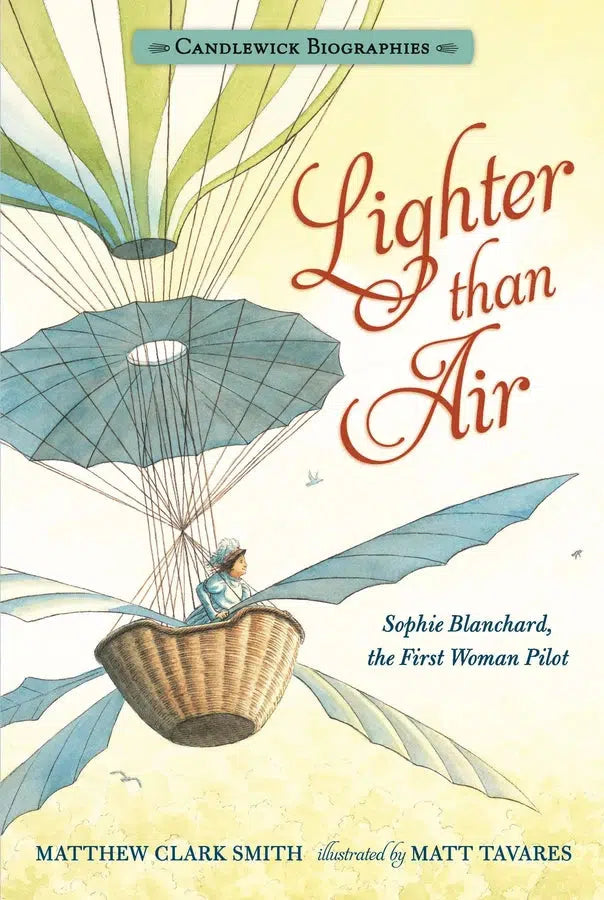 Lighter than Air: Sophie Blanchard, the First Woman Pilot: Candlewick Biographies-Children’s / Teenage general interest: Biography and autobiography-買書書 BuyBookBook