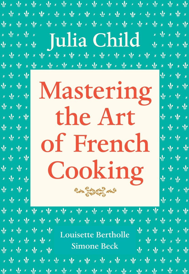 Mastering the Art of French Cooking, Volume 1