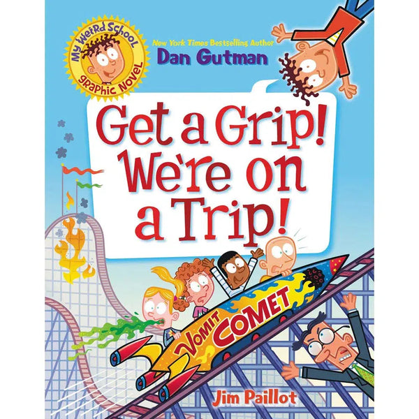 My Weird School Graphic Novel #02 Get a Grip! We're on a Trip! (Dan Gutman) Harpercollins US
