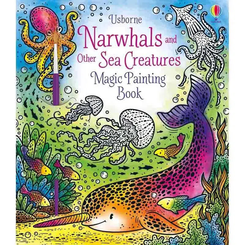 Narwhals and Other Sea Creatures Magic Painting Book Usborne