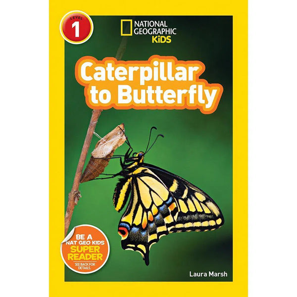 Caterpillar to Butterfly (L1) (National Geographic Kids Readers) National Geographic