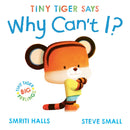Tiny Tiger says Why Can't I?