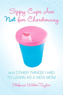 Sippy Cups Are Not for Chardonnay-Family and health-買書書 BuyBookBook