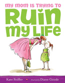 My Mom Is Trying to Ruin My Life-Children’s / Teenage fiction: General and modern fiction-買書書 BuyBookBook