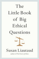 The Little Book of Big Ethical Questions