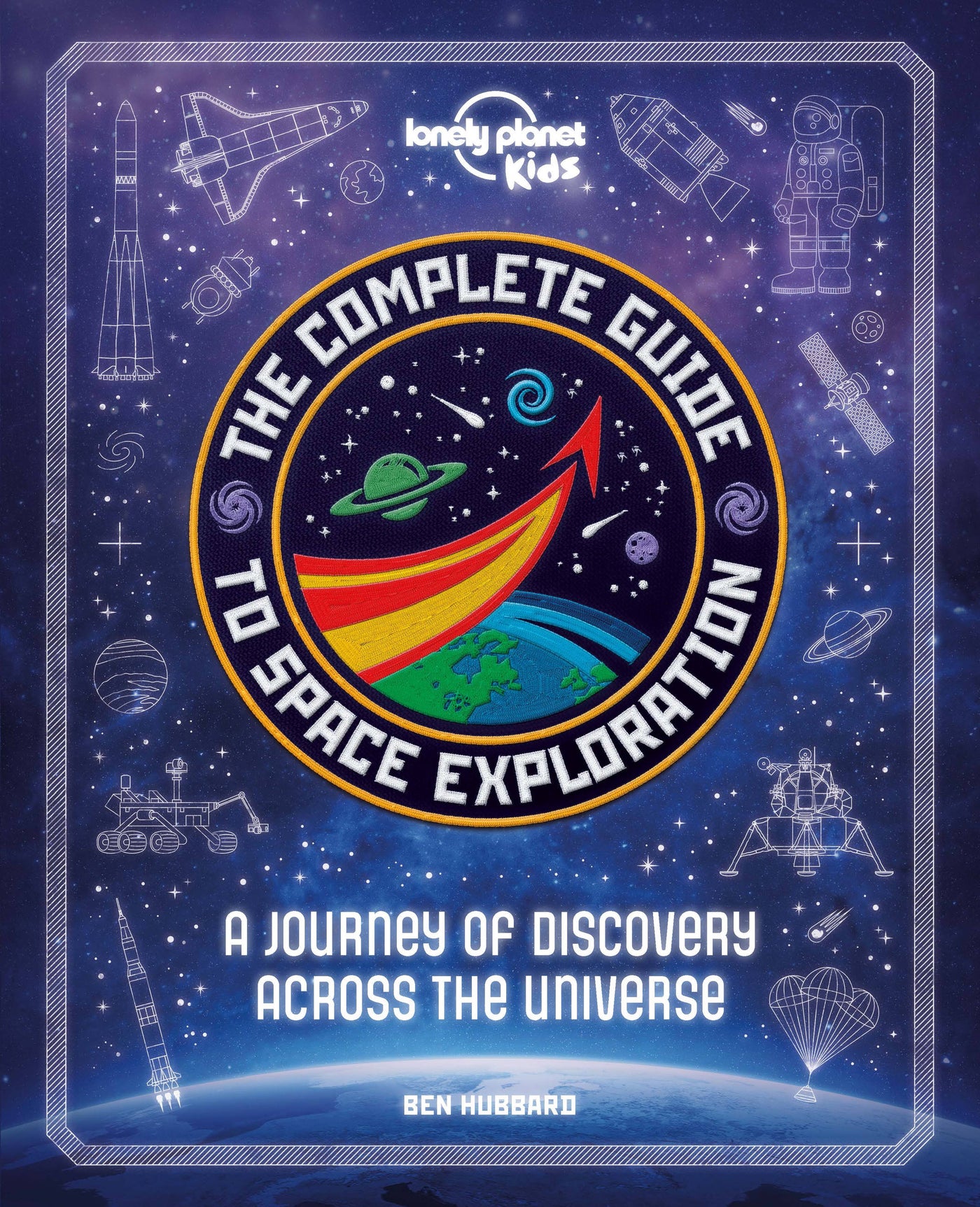 Lonely Planet Kids The Complete Guide to Space Exploration