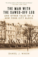 The Man with the Sawed-Off Leg and Other Tales of a New York City Block-History and Archaeology-買書書 BuyBookBook