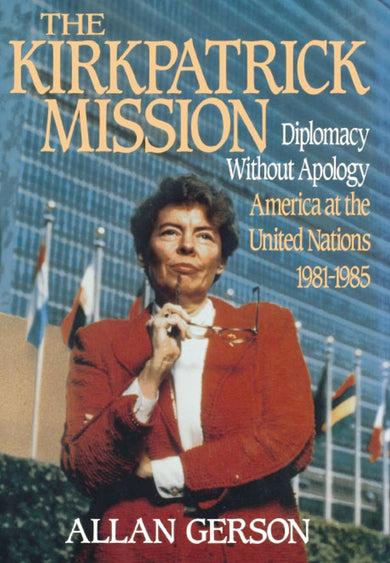 Kirkpatrick Mission (Diplomacy Wo Apology Ame at the United Nations 1981 to 85-Politics and government-買書書 BuyBookBook