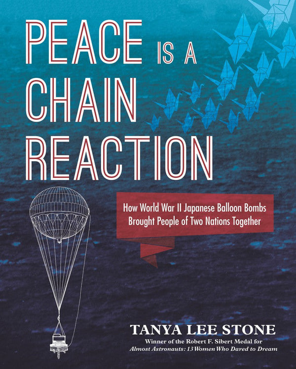 Peace Is a Chain Reaction: How World War II Japanese Balloon Bombs Brought People of Two Nations Together-Children’s / Teenage general interest: History and Warfare-買書書 BuyBookBook