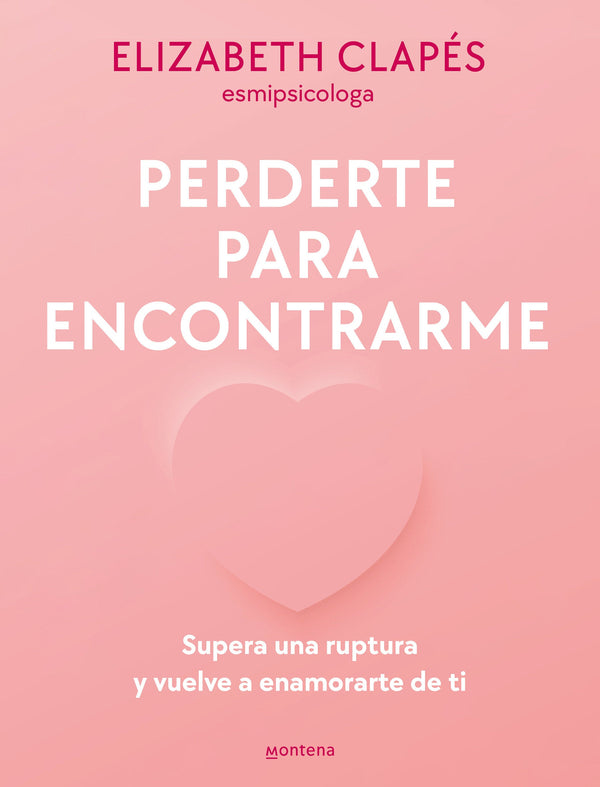 Perderte para encontrarme: Supera una ruptura y vuelve a enamorarte de ti / Lose You to Find Me-Children’s / Teenage personal and social topics: Emotions, moods, feelings and behaviours-買書書 BuyBookBook