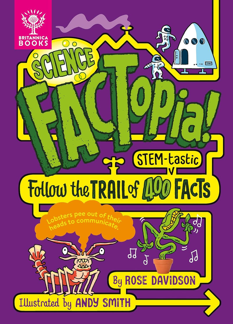 Science FACTopia!: Follow the Trail of 400 STEM-tastic facts! [Britannica] (Rose Davidson)