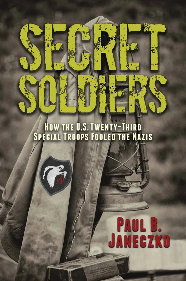 Secret Soldiers: How the U.S. Twenty-Third Special Troops Fooled the Nazis-Children’s / Teenage general interest: History and Warfare-買書書 BuyBookBook