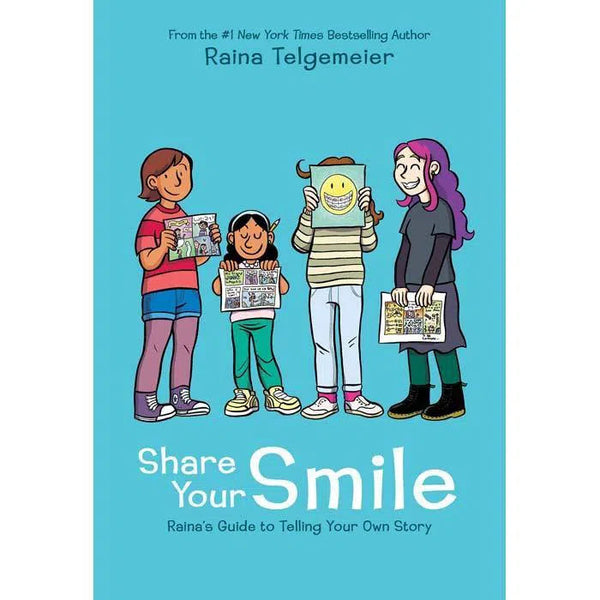 Share Your Smile: Raina's Guide to Telling Your Own Story (Raina Telgemeier) Scholastic