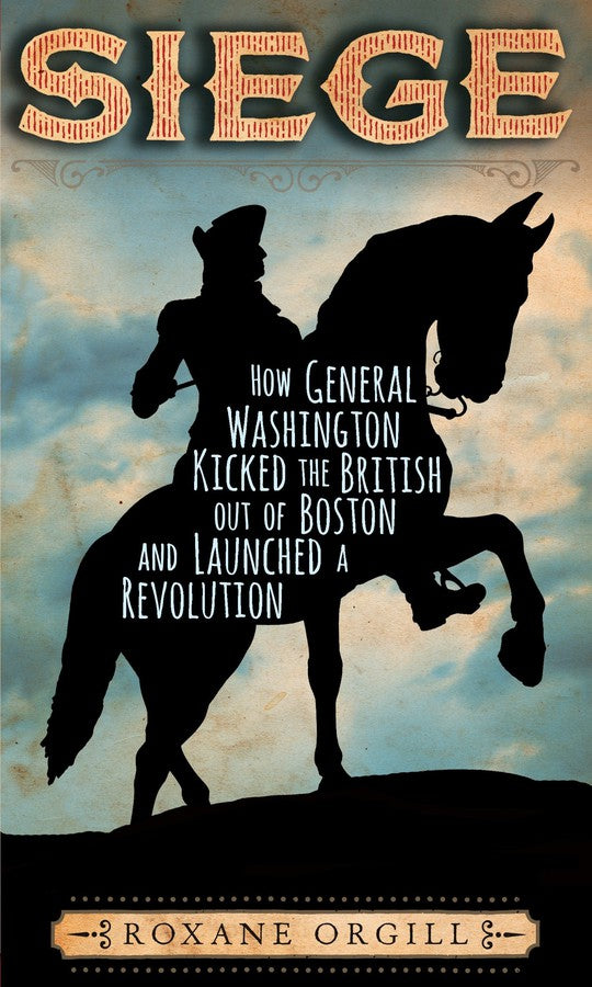 Siege: How General Washington Kicked the British Out of Boston and Launched a Revolution-Children’s / Teenage fiction: Biographical/ historical fiction and true stories-買書書 BuyBookBook