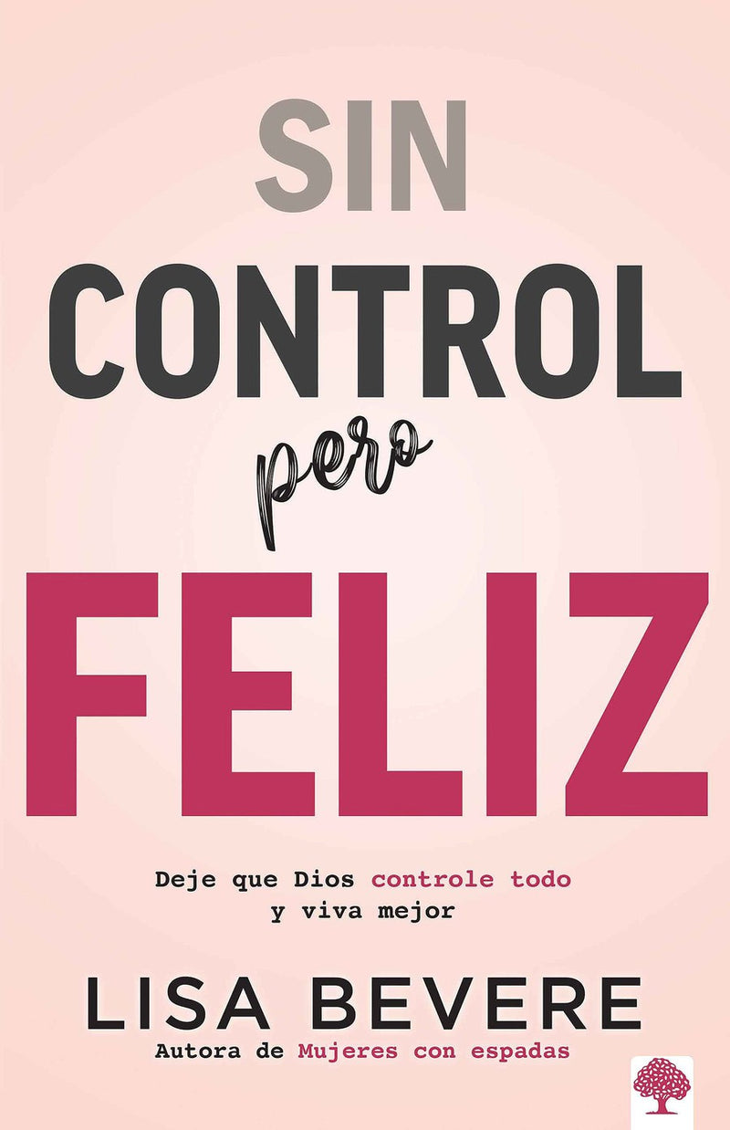 Sin control pero feliz: Deje que Dios controle todo y vive mejor / Out of Contro l and Loving it: Giving God Complete Control of Your Life-Religion and beliefs-買書書 BuyBookBook