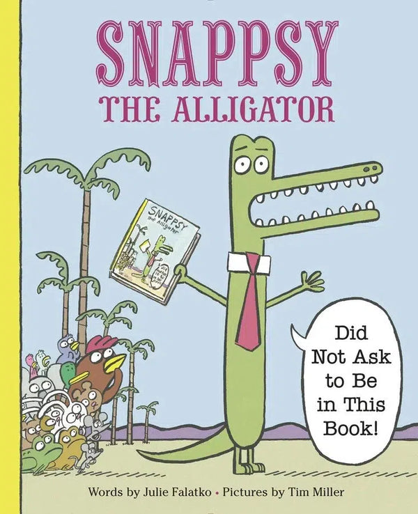 Snappsy the Alligator (Did Not Ask to Be in This Book)-Children’s / Teenage fiction: Nature and animal stories-買書書 BuyBookBook