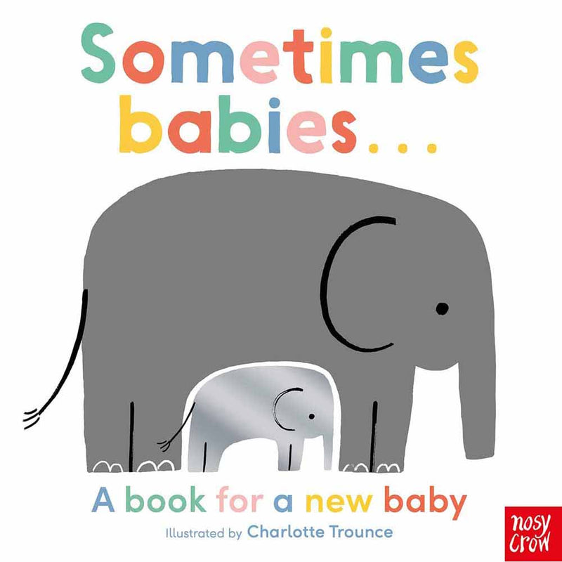 Sometimes Babies (Board Book) Nosy Crow