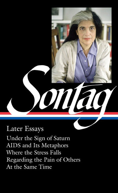 Susan Sontag: Later Essays (LOA