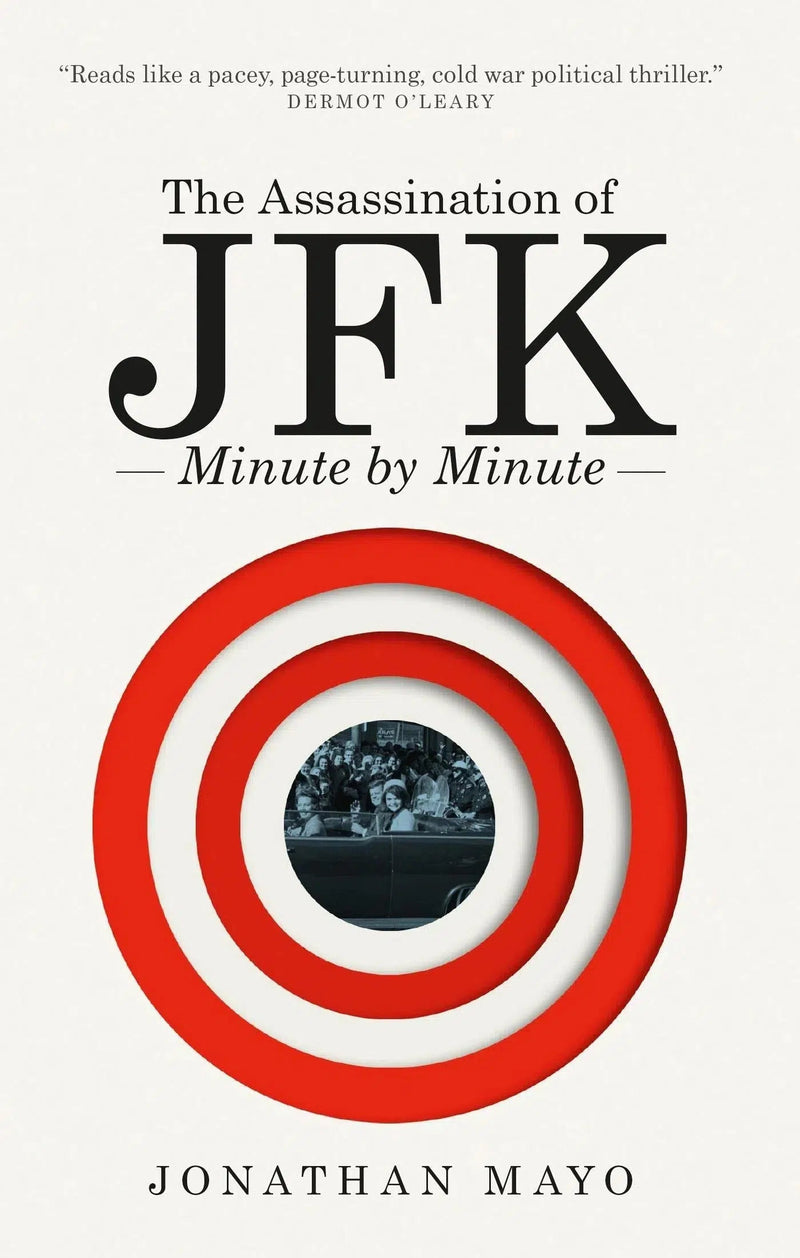 The Assassination of JFK: Minute by Minute-History and Archaeology-買書書 BuyBookBook