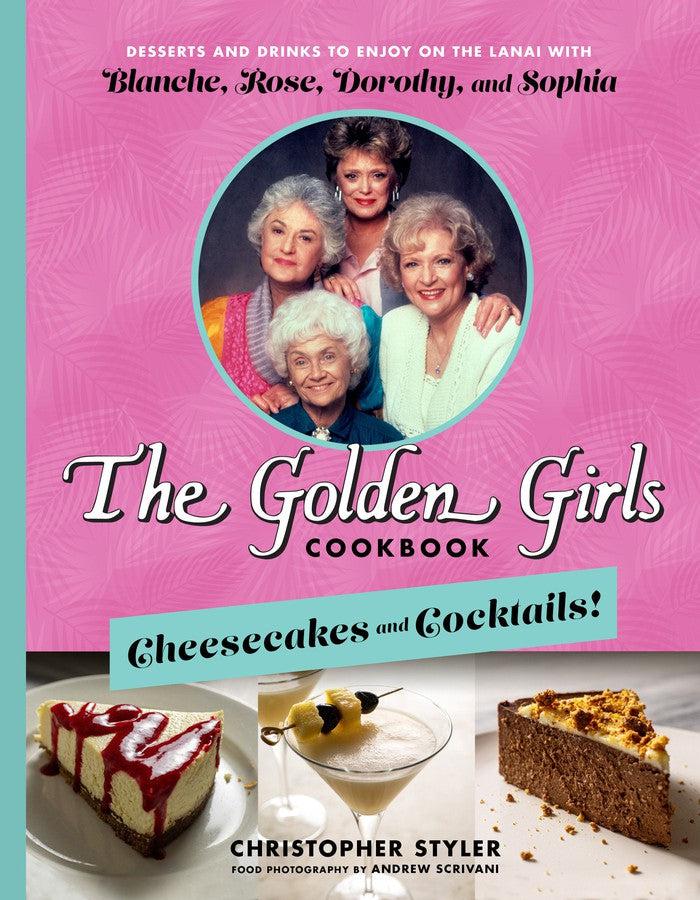 The Golden Girls Cookbook: Cheesecakes and Cocktails!-Cookery / food and drink / food writing-買書書 BuyBookBook