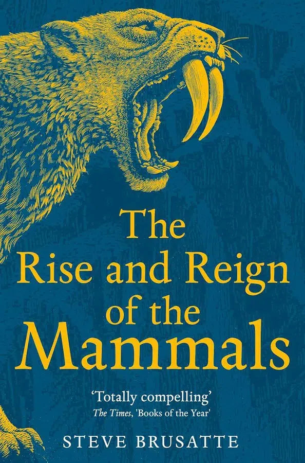 The Rise and Reign of the Mammals