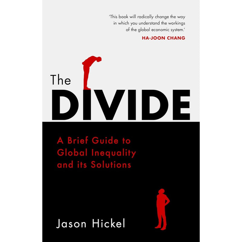 The Divide: A Brief Guide to Global Inequality and its Solutions