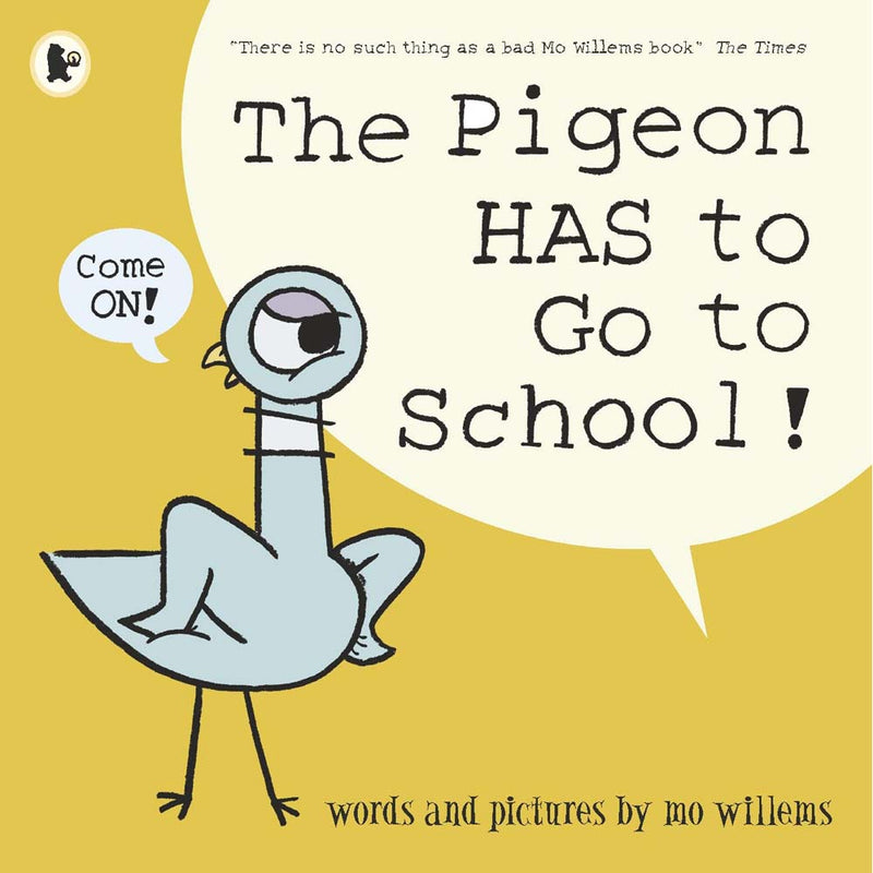 The Pigeon HAS to Go to School! (Mo Willems)